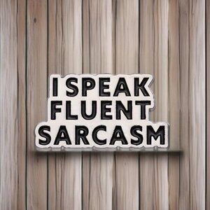 I Speak Fluent Sarcasm Pin Brooch Funny Silver Enamel